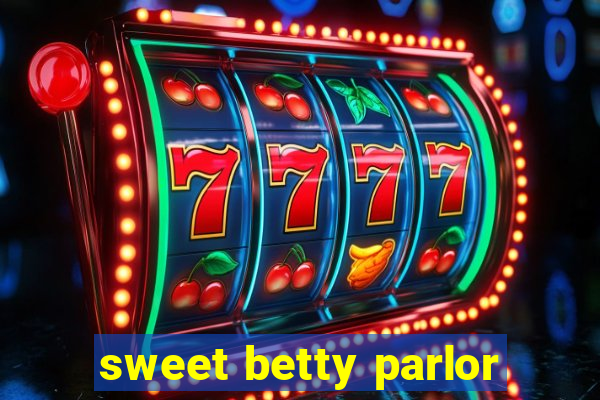 sweet betty parlor