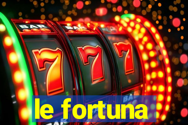 le fortuna