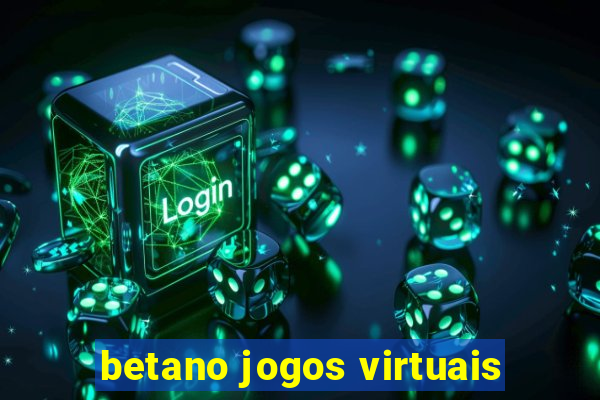 betano jogos virtuais