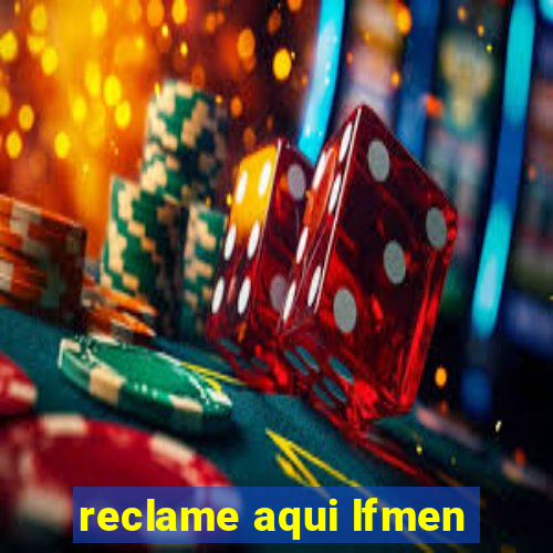 reclame aqui lfmen