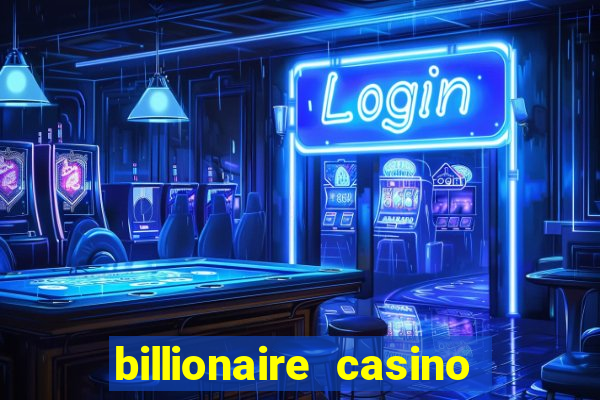 billionaire casino free chips