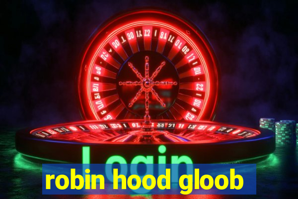 robin hood gloob