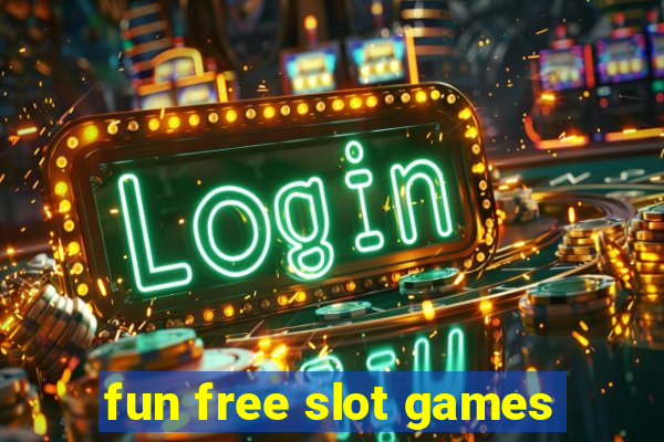 fun free slot games