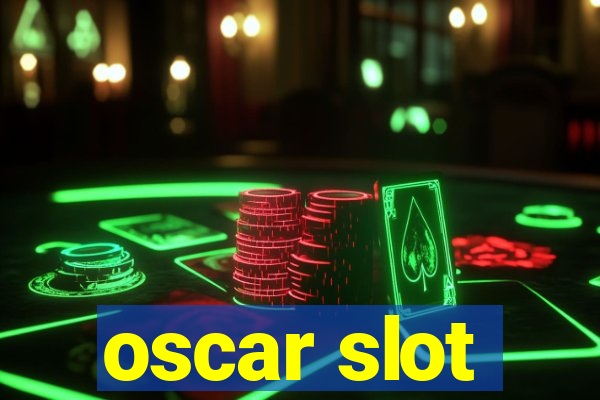 oscar slot