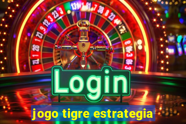 jogo tigre estrategia