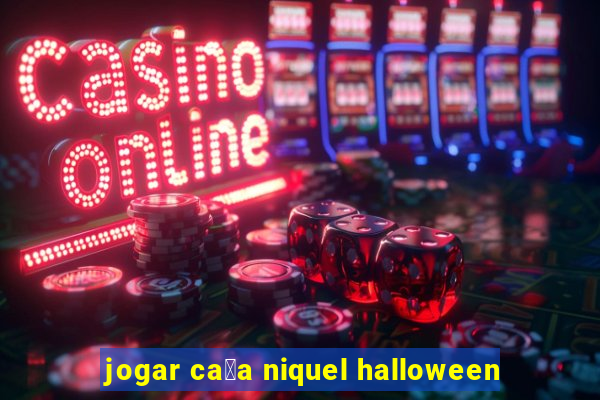 jogar ca莽a niquel halloween