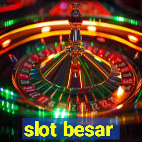 slot besar