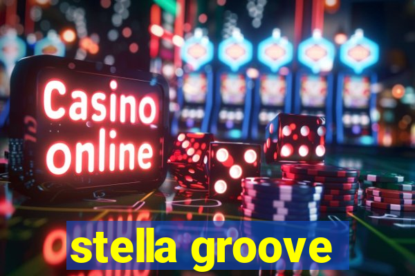 stella groove