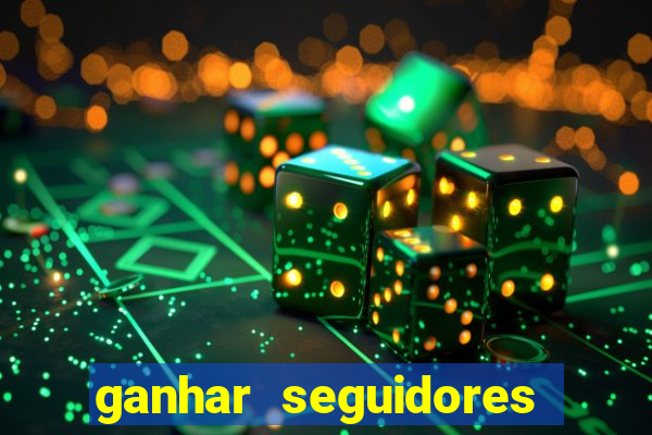 ganhar seguidores brasileiro no instagram