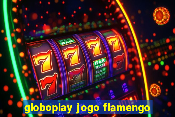 globoplay jogo flamengo