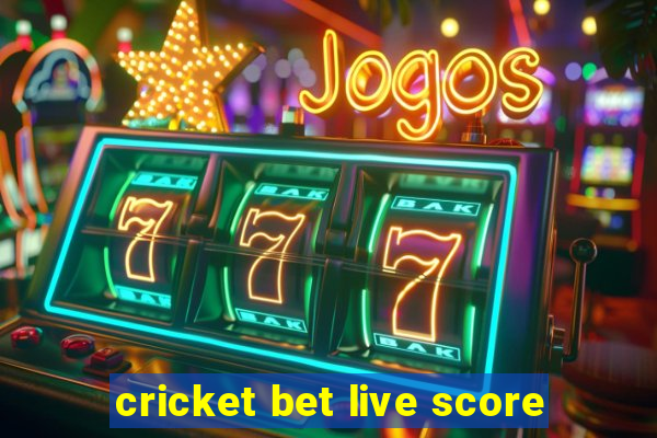 cricket bet live score