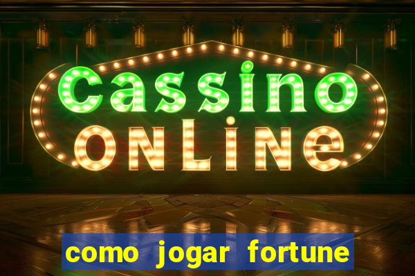 como jogar fortune tiger iniciante