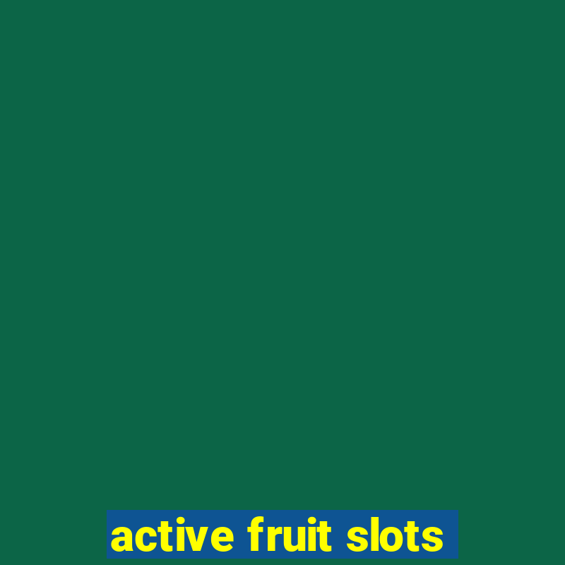 active fruit slots