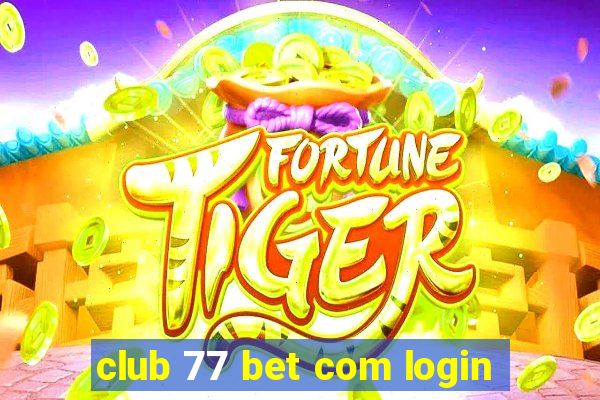 club 77 bet com login