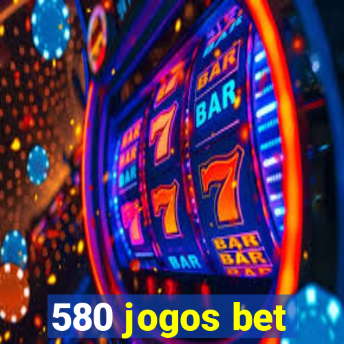 580 jogos bet