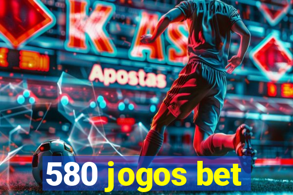 580 jogos bet