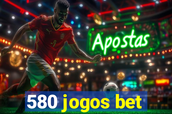 580 jogos bet