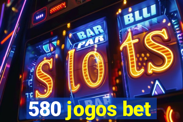 580 jogos bet