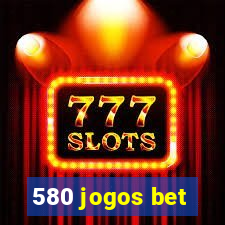 580 jogos bet