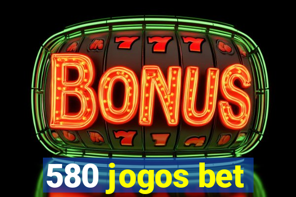 580 jogos bet