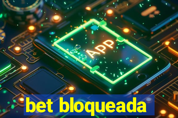 bet bloqueada