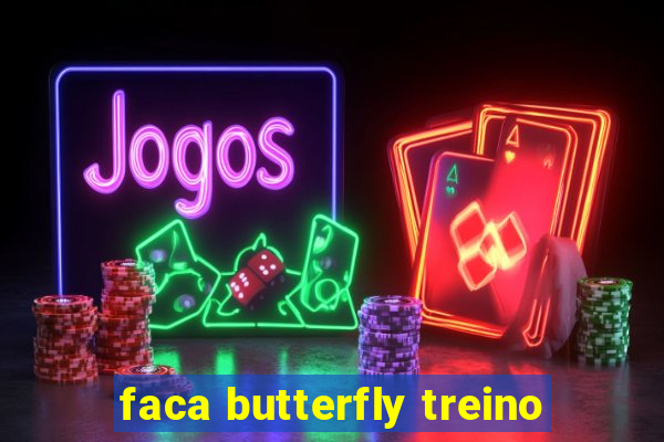 faca butterfly treino