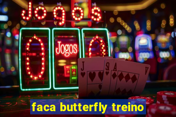 faca butterfly treino