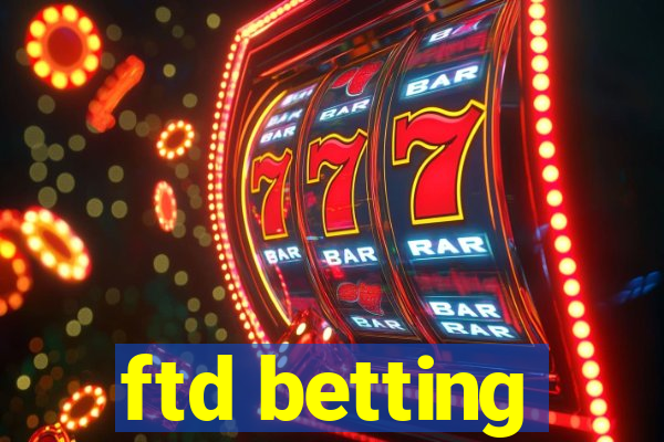 ftd betting