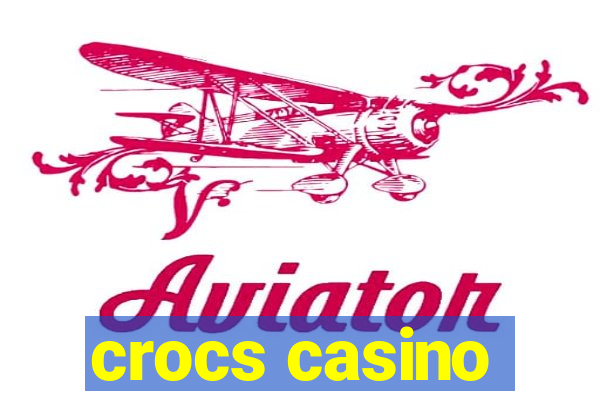 crocs casino