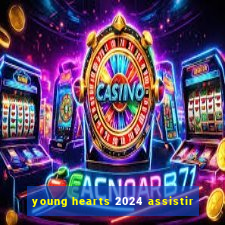 young hearts 2024 assistir