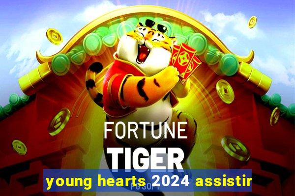 young hearts 2024 assistir