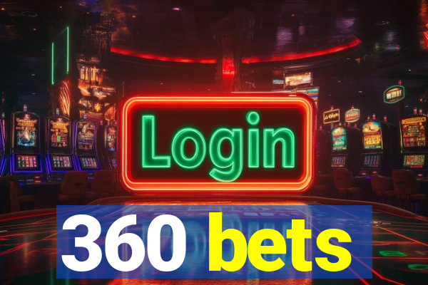 360 bets