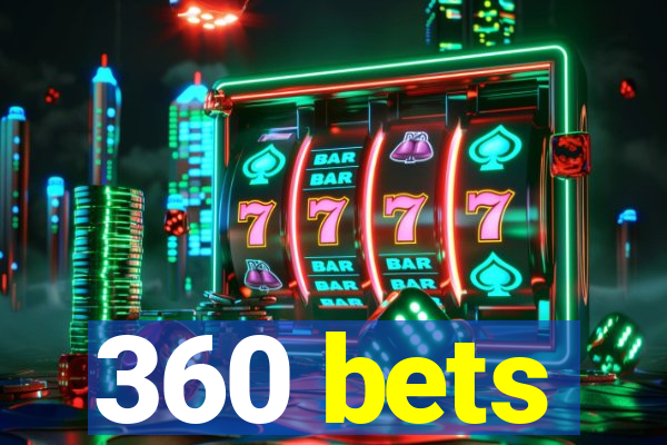 360 bets