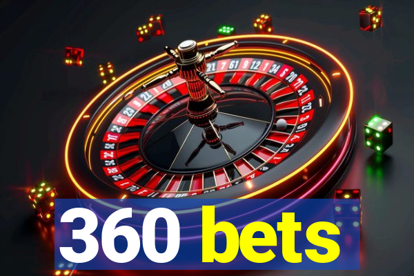 360 bets