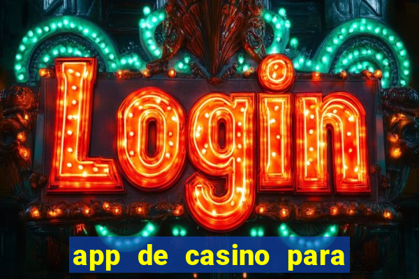 app de casino para ganhar dinheiro