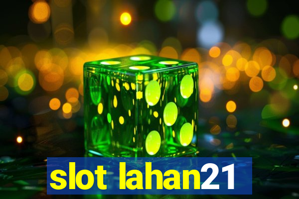 slot lahan21