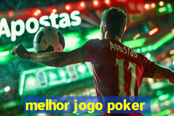 melhor jogo poker