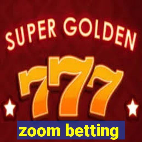 zoom betting