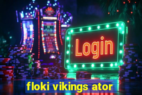 floki vikings ator