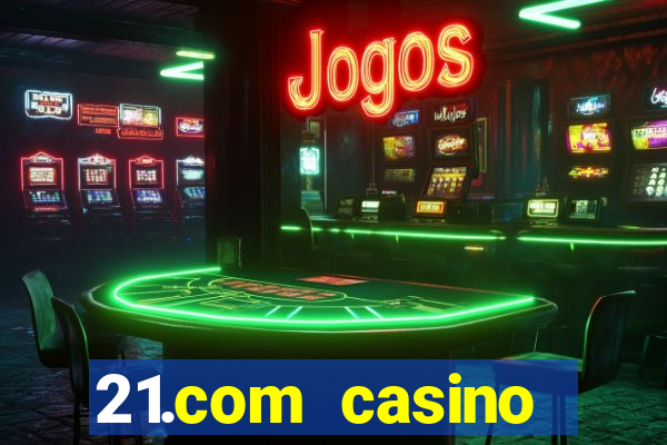 21.com casino veilige gok