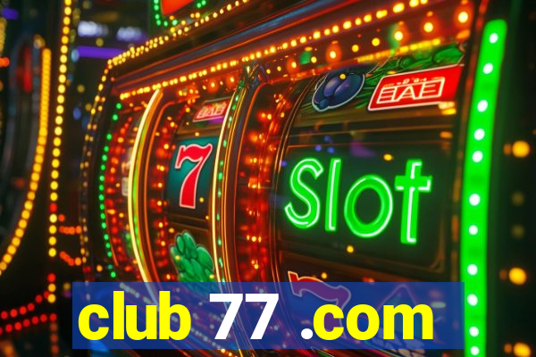 club 77 .com