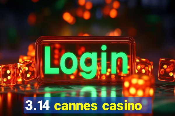 3.14 cannes casino