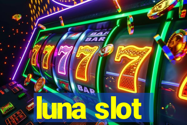 luna slot