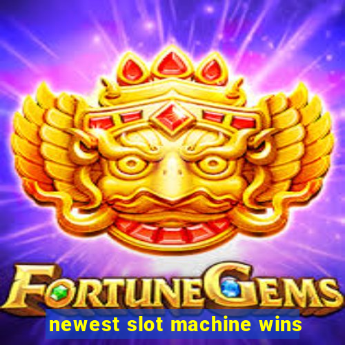 newest slot machine wins