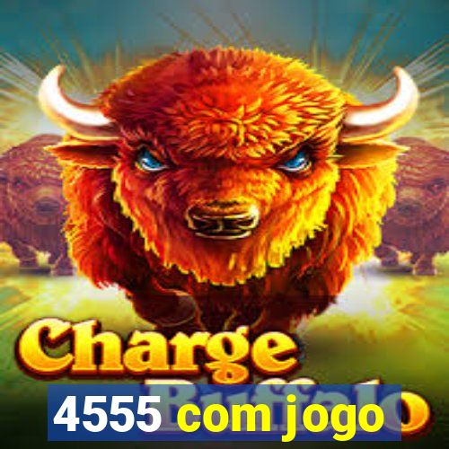 4555 com jogo