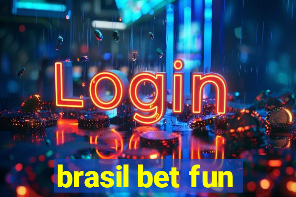 brasil bet fun