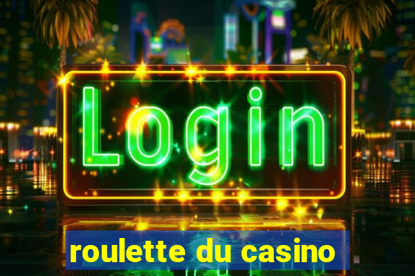 roulette du casino