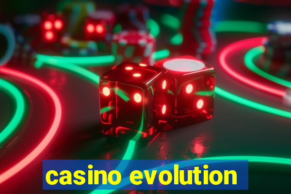 casino evolution