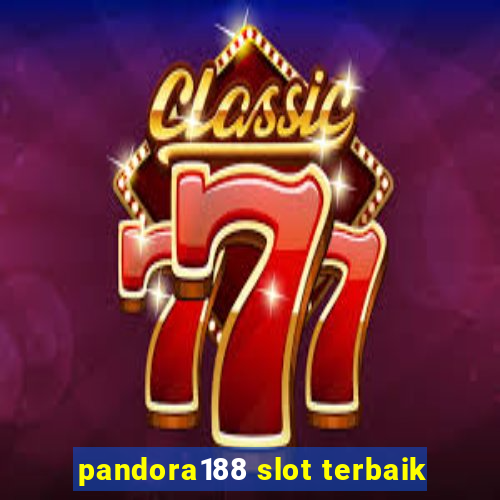 pandora188 slot terbaik