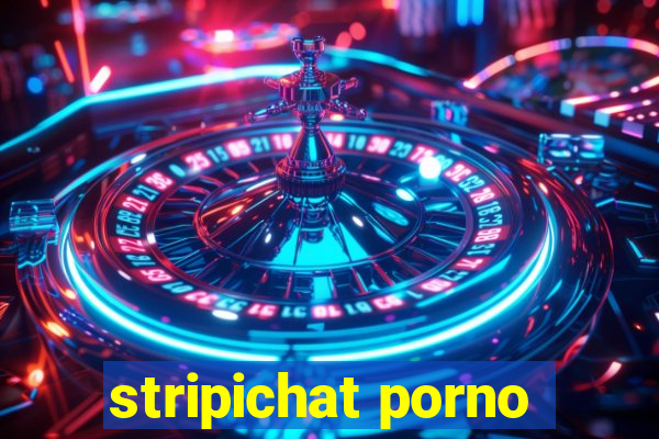 stripichat porno